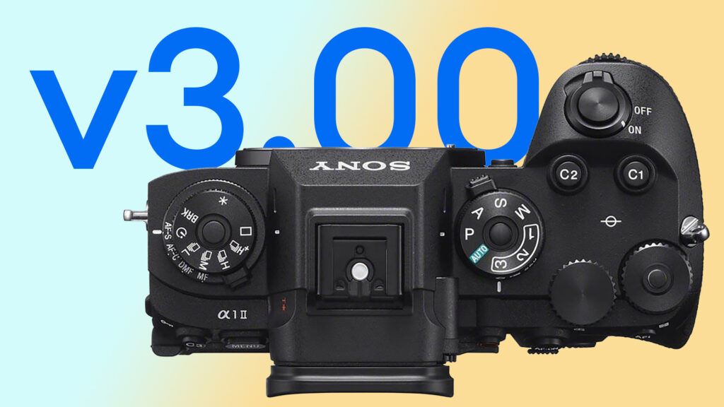 Sony A1 II Firmware v3.00 Released