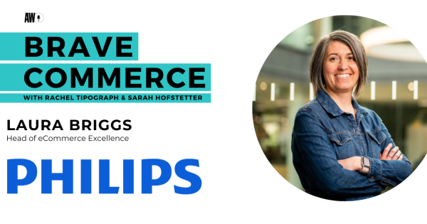 Philips’ Laura Briggs on Unifying Ecommerce, Driving Category Growth, and the Power of Empathy Philips' Laura Briggs on Unifying Ecommerce, Driving Category Growth, and the Power of Empathy